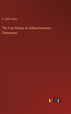 E Lynn Linton, E. Lynn Linton - True History of Joshua Davidson Communist, Inbunden