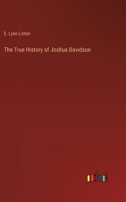E Linton, E. Lynn Linton - True History of Joshua Davidson, Inbunden