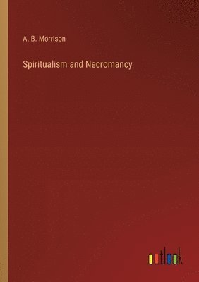 bokomslag Spiritualism and Necromancy