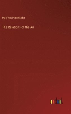 Max Von Pettenkofer, Max Von Pettenkofer - Relations of the Air, Inbunden