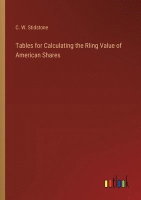 Tables for Calculating the Rling Value of American Shares 1