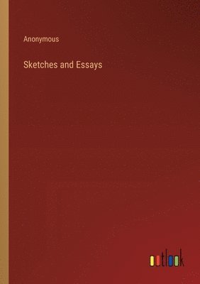 bokomslag Sketches and Essays