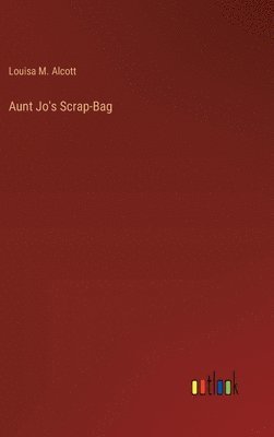 Aunt Jo's Scrap-Bag 1