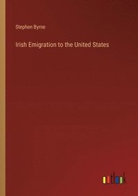 bokomslag Irish Emigration to the United States