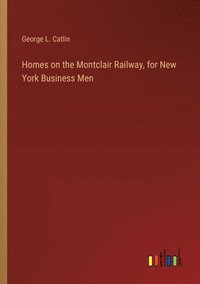 bokomslag Homes on the Montclair Railway, for New York Business Men