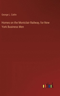 bokomslag Homes on the Montclair Railway, for New York Business Men