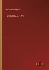bokomslag Ballot Act, 1872