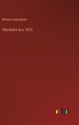 bokomslag Ballot Act, 1872