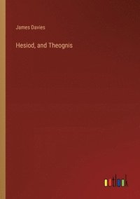 bokomslag Hesiod, and Theognis