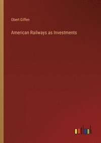 bokomslag American Railways as Investments