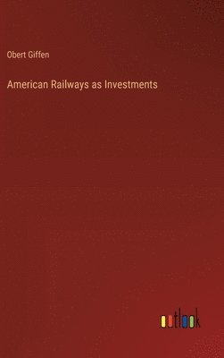 bokomslag American Railways as Investments