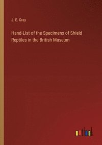 bokomslag Hand-List of the Specimens of Shield Reptiles in the British Museum