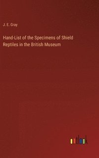 bokomslag Hand-List of the Specimens of Shield Reptiles in the British Museum