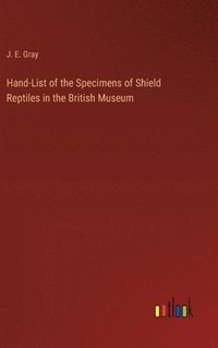 bokomslag Hand-List of the Specimens of Shield Reptiles in the British Museum