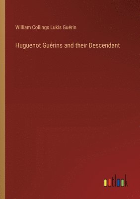 bokomslag Huguenot Guérins and their Descendant