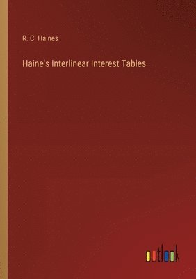 bokomslag Haine's Interlinear Interest Tables