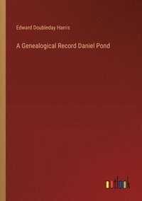 bokomslag Genealogical Record Daniel Pond