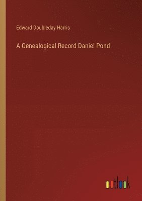 bokomslag Genealogical Record Daniel Pond