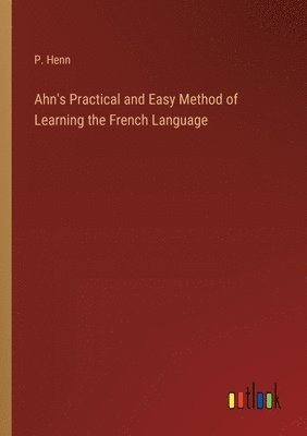 Ahn's Practical and Easy Method of Learning the French Language 1