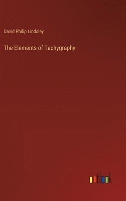 bokomslag The Elements of Tachygraphy