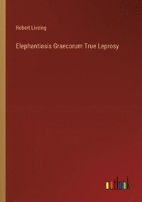 bokomslag Elephantiasis Graecorum True Leprosy