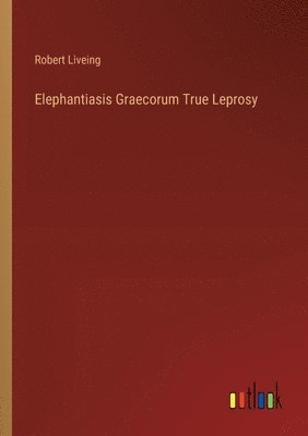 Elephantiasis Graecorum True Leprosy 1