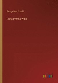 bokomslag Gutta Percha Willie