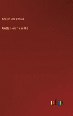 Gutta Percha Willie