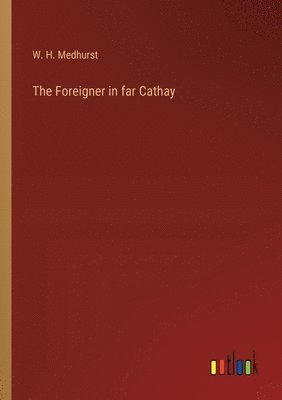 bokomslag Foreigner in far Cathay