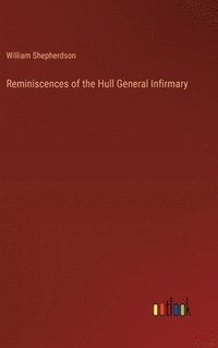 bokomslag Reminiscences of the Hull General Infirmary