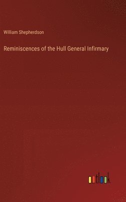 bokomslag Reminiscences of the Hull General Infirmary