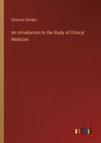 bokomslag An Introduction to the Study of Clinical Medicine