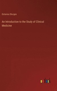 bokomslag An Introduction to the Study of Clinical Medicine