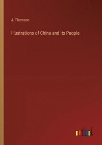 bokomslag Illustrations of China and its People