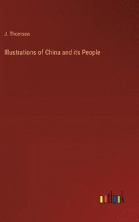 bokomslag Illustrations of China and its People