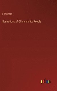 bokomslag Illustrations of China and its People