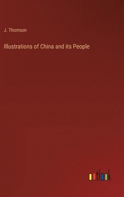 bokomslag Illustrations of China and its People