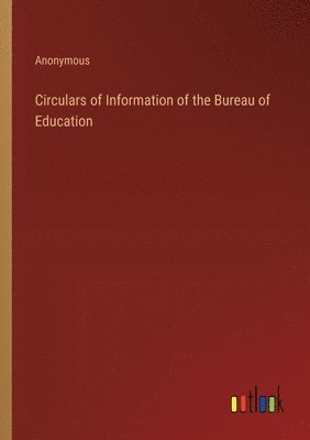 bokomslag Circulars of Information of the Bureau of Education