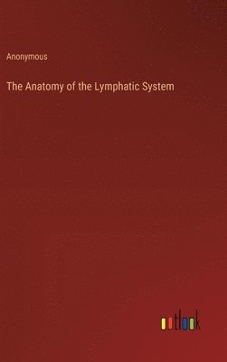 bokomslag The Anatomy of the Lymphatic System