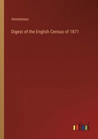 bokomslag Digest of the English Census of 1871