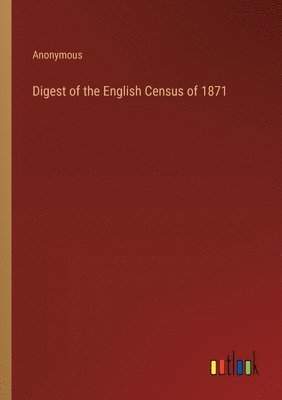 bokomslag Digest of the English Census of 1871