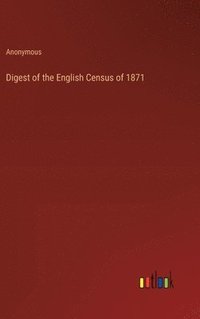 bokomslag Digest of the English Census of 1871