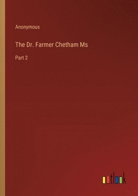 bokomslag The Dr. Farmer Chetham Ms