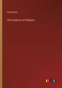 bokomslag The Essence of Religion