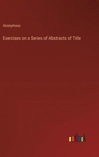 bokomslag Exercises on a Series of Abstracts of Title