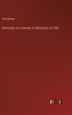 bokomslag Exercises on a Series of Abstracts of Title