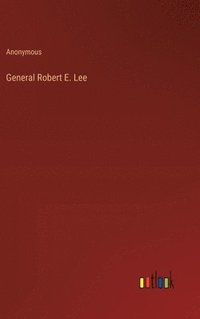 bokomslag General Robert E. Lee