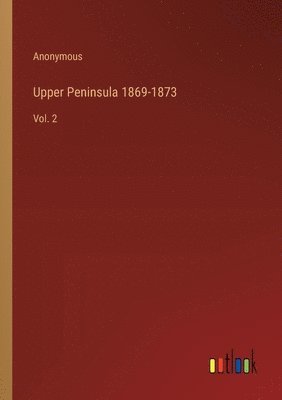 Upper Peninsula 1869-1873 1