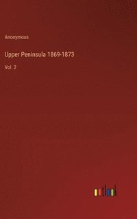 bokomslag Upper Peninsula 1869-1873