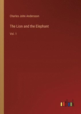 Charles John Andersson - Lion and the Elephant, Häftad